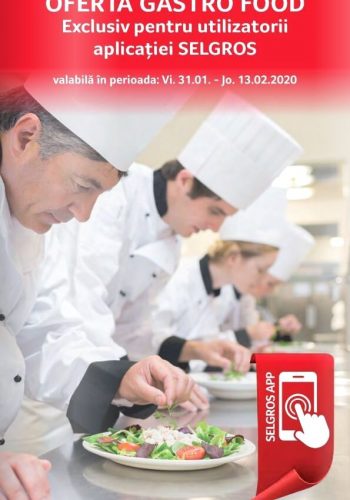 Catalog Selgros - 31 ianuarie - 13 februarie 2020 - Oferta Gastro FOOD Exclusiv Aplicatia Selgros nr. 06-07